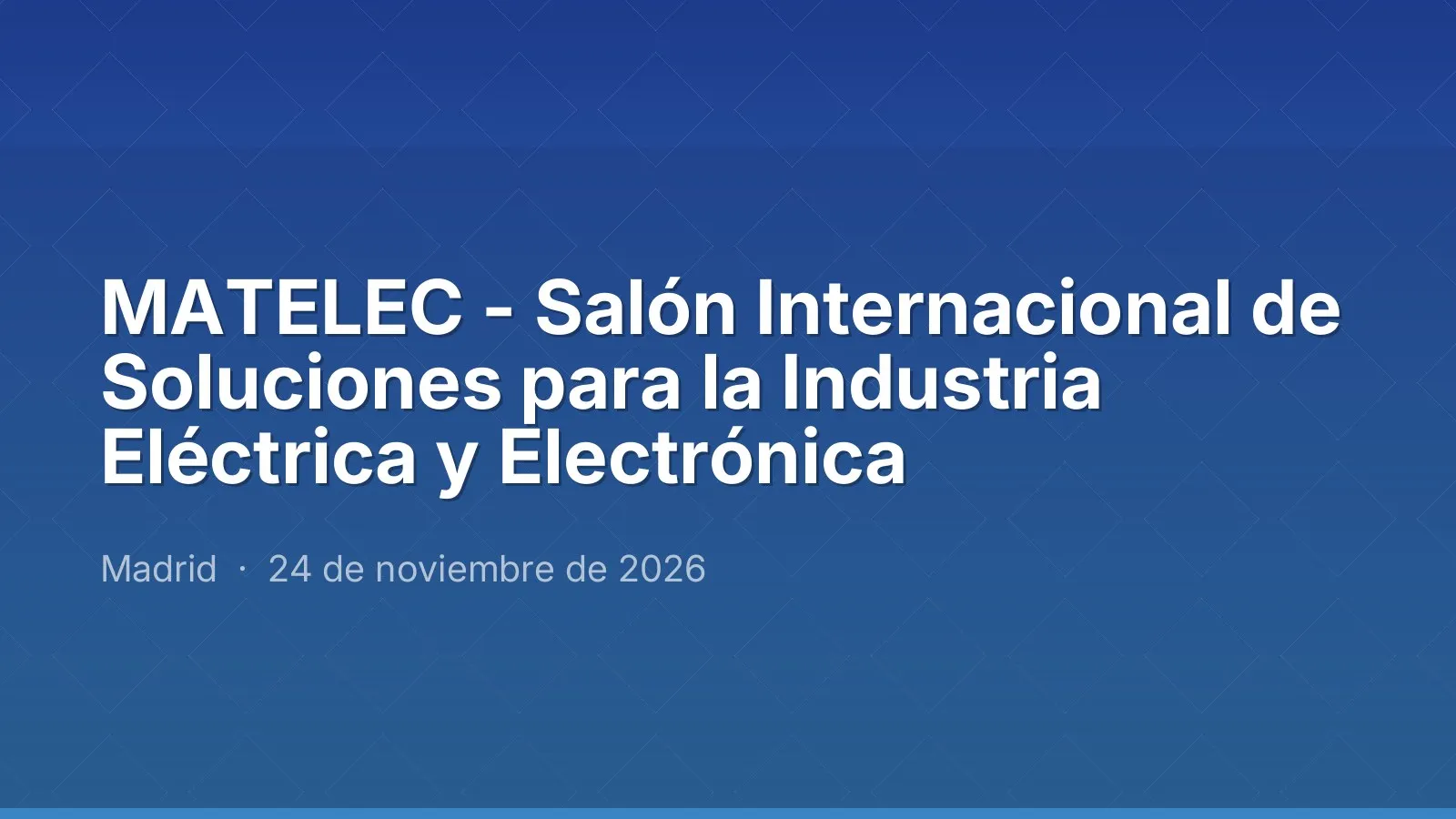 MATELEC - International Show of Solutions for the Electrical and Electronic Industry