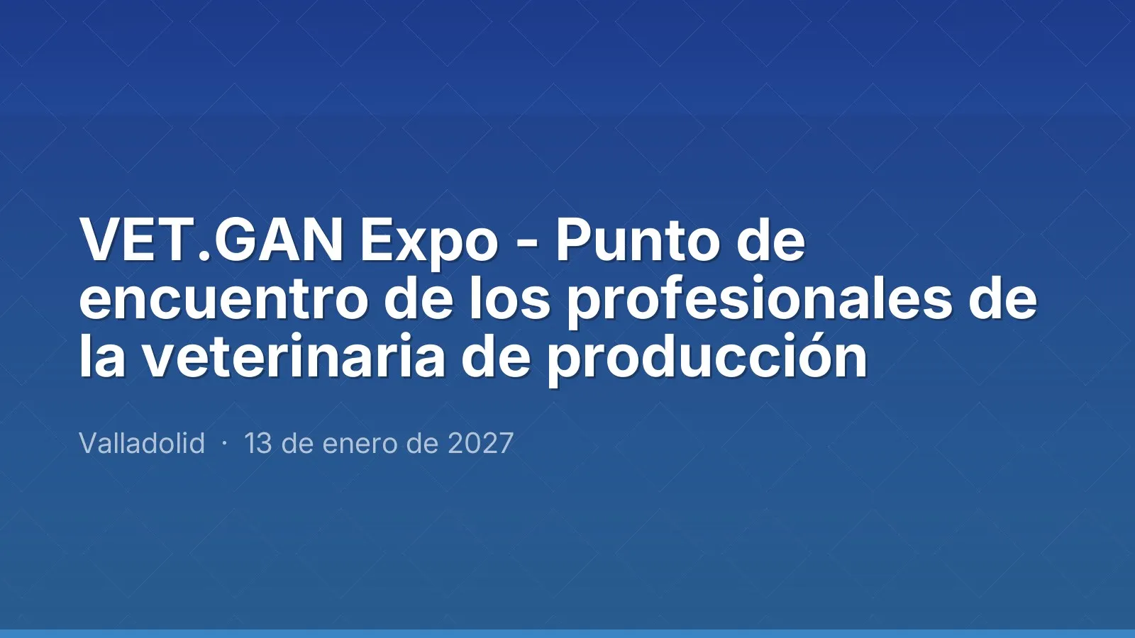 VET.GAN Expo - Punto de encuentro de los profesionales de la veterinaria de producción