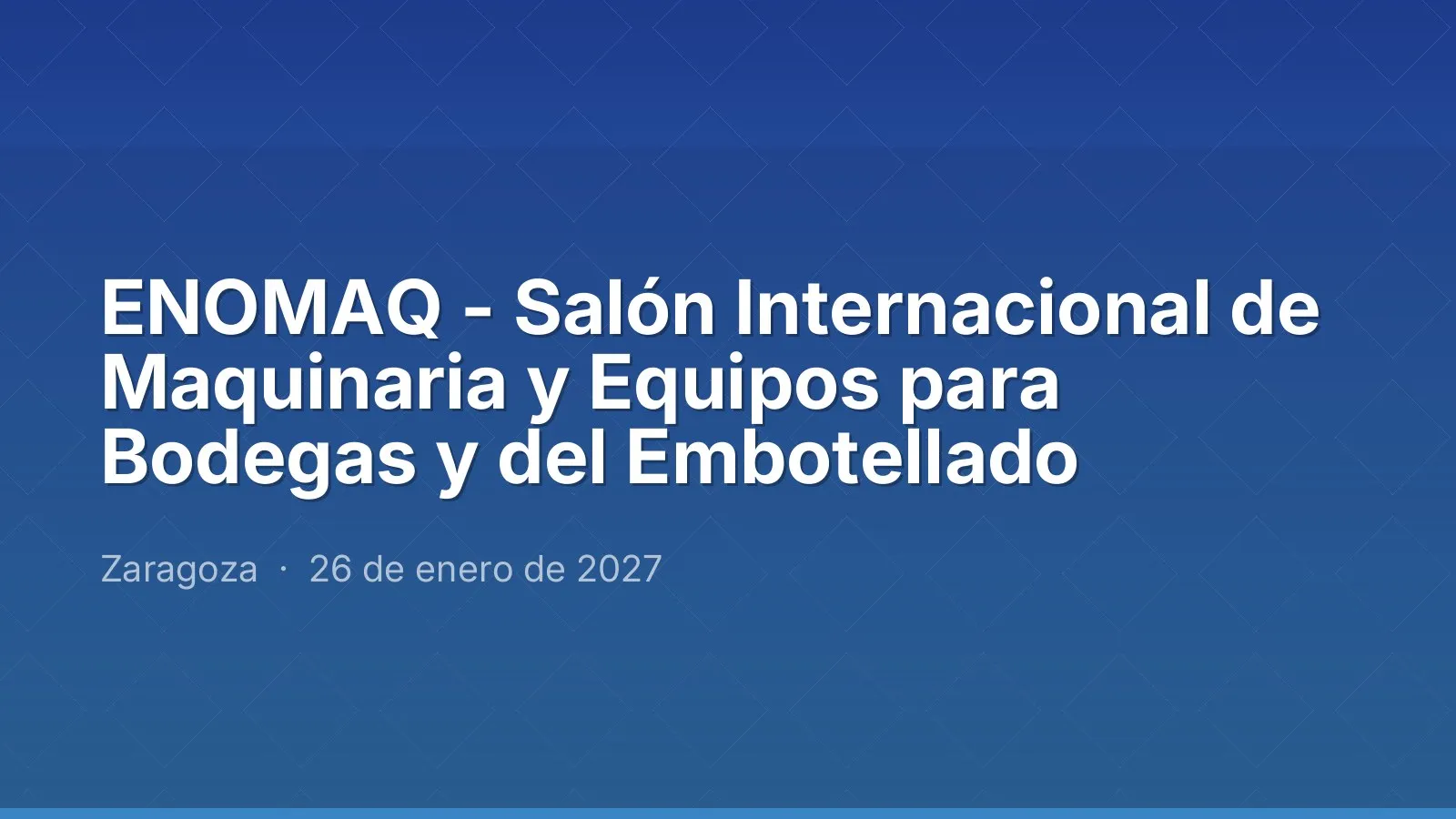 ENOMAQ - International Trade Fair for Winery and Bottling Machinery and Equipment