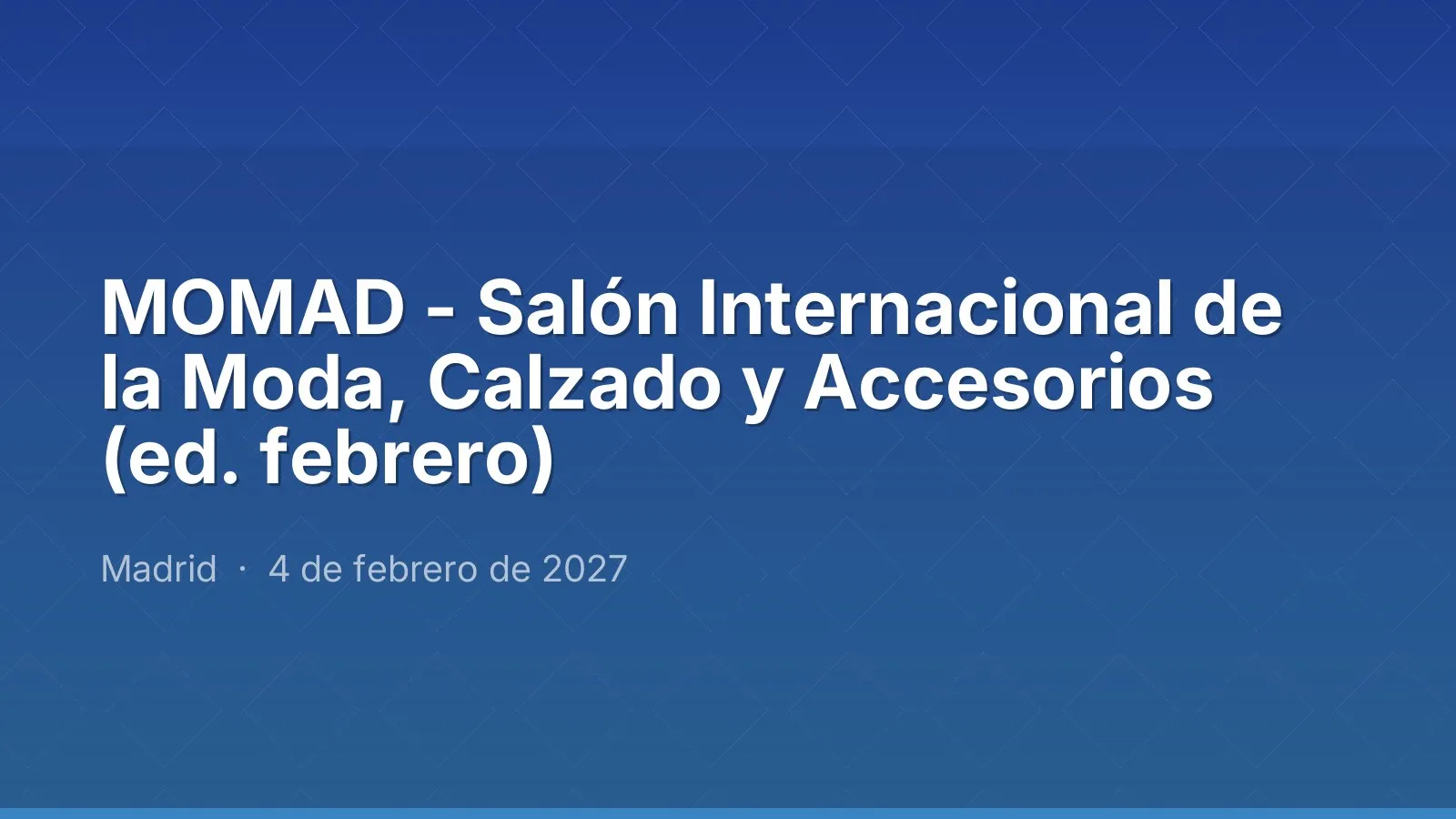 MOMAD - Salón Internacional de la Moda, Calzado y Accesorios (ed. febrero)