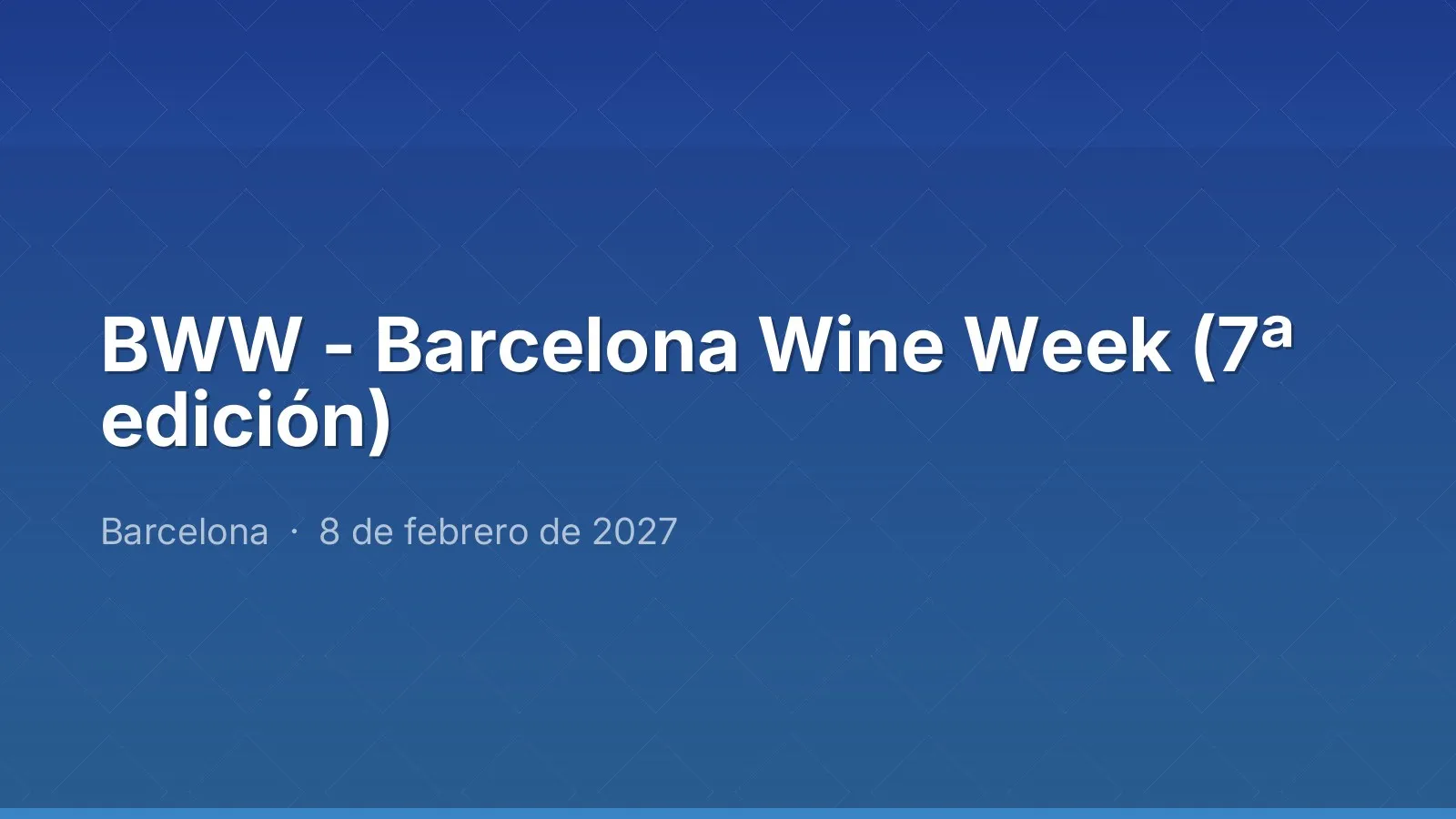 BWW - Barcelona Wine Week (7ª edición)