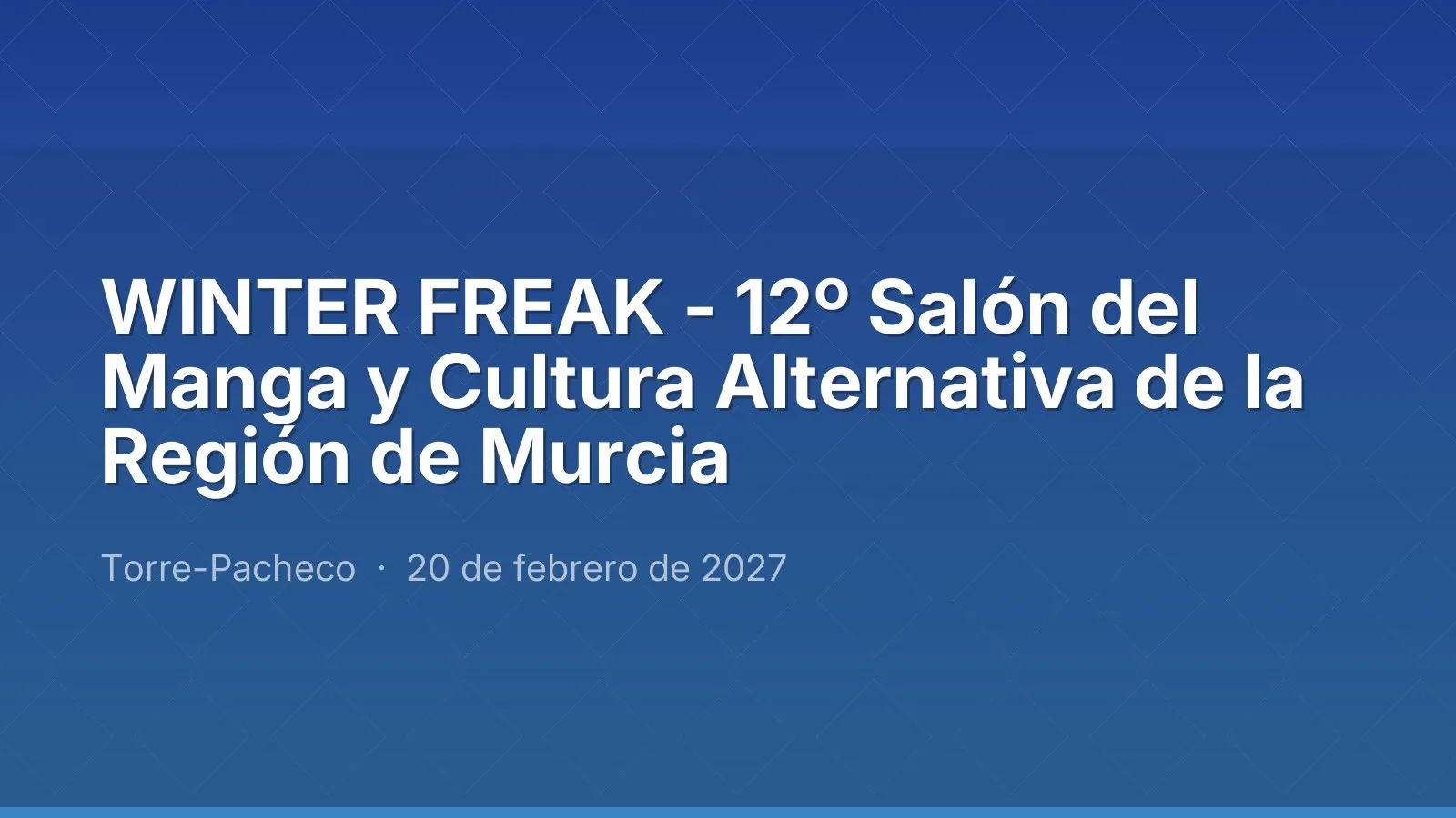 WINTER FREAK - 12º Salón del Manga y Cultura Alternativa de la Región de Murcia