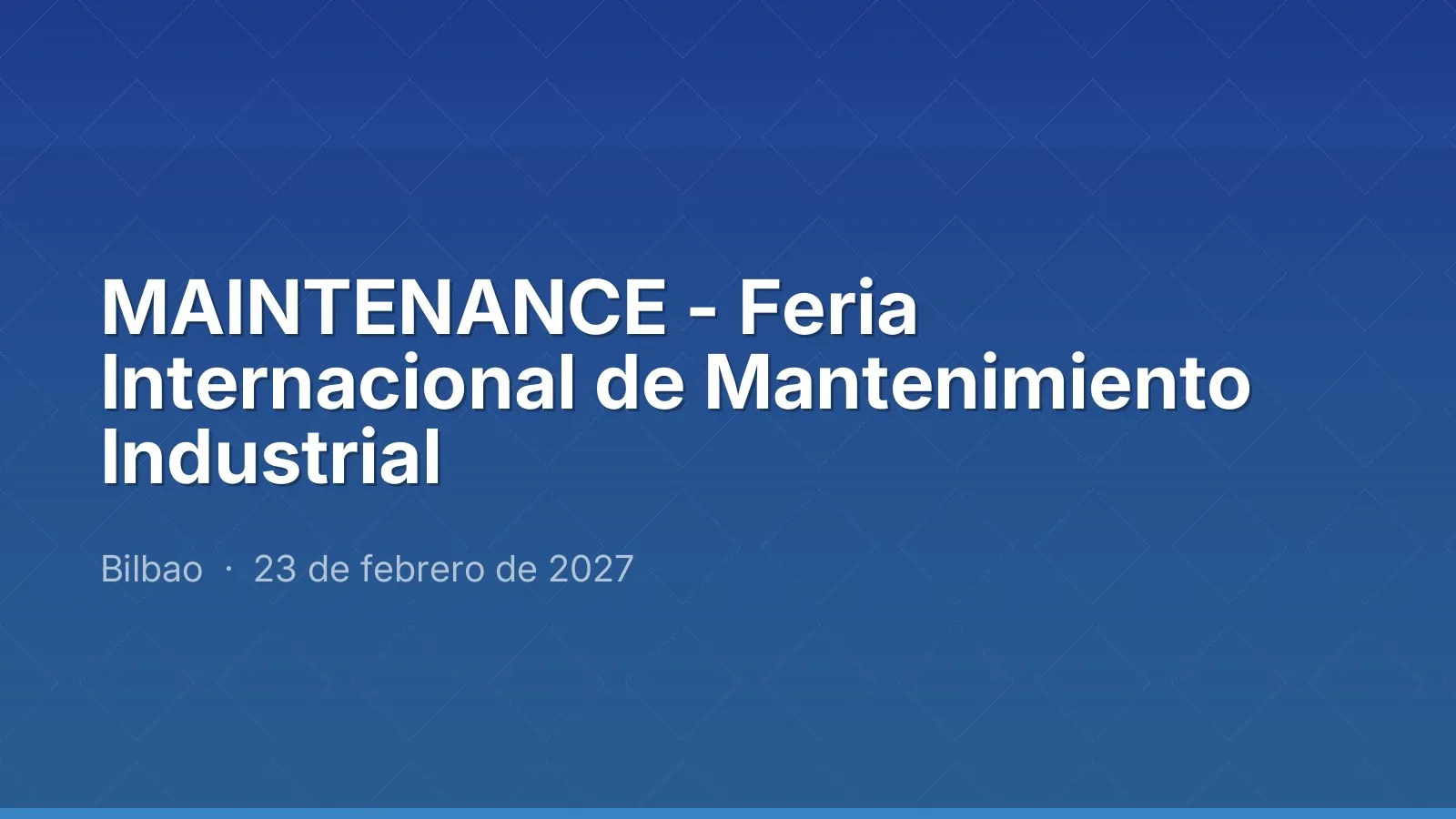 MAINTENANCE - Feria Internacional de Mantenimiento Industrial