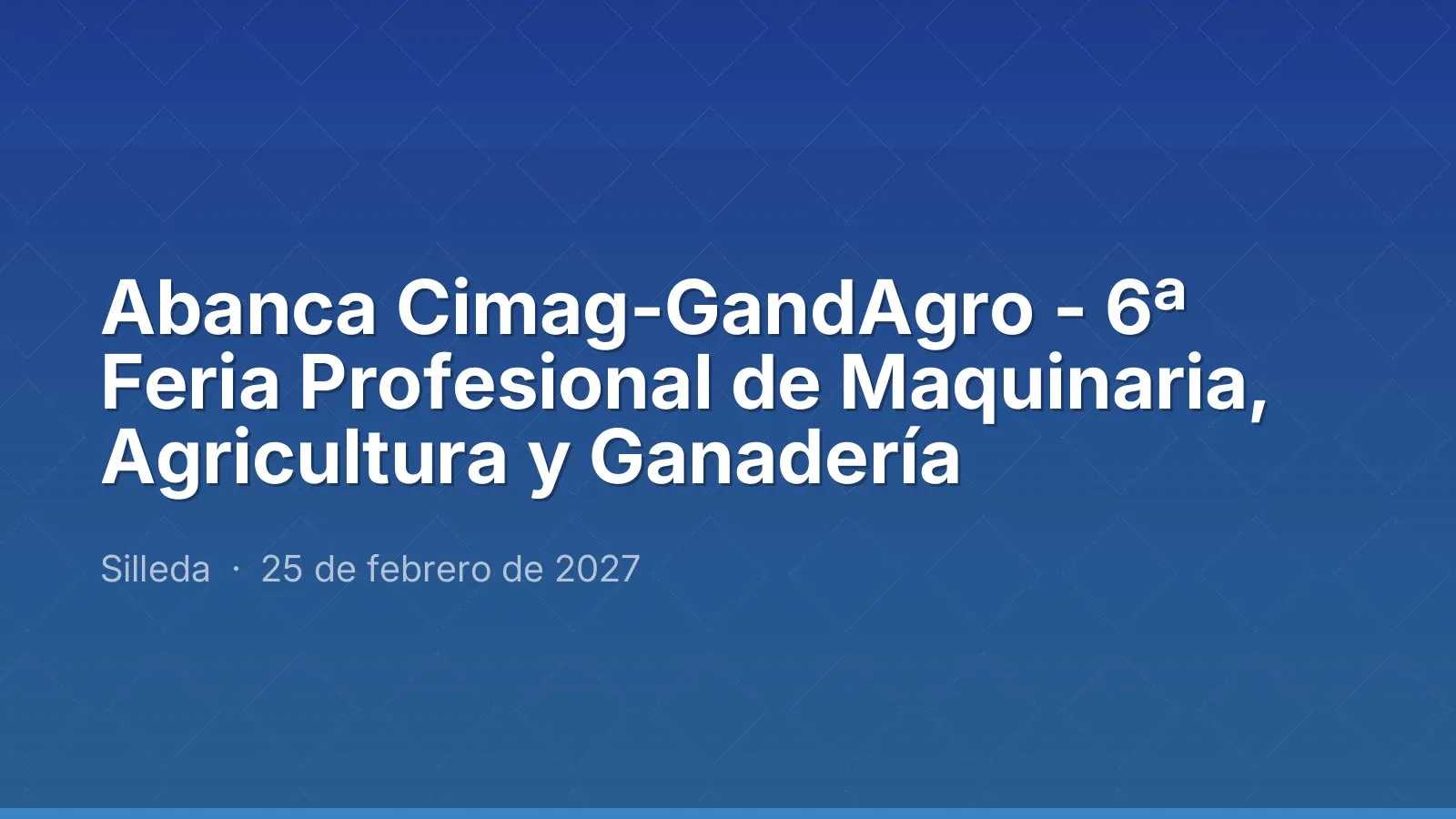 Abanca Cimag-GandAgro - 6ª Feria Profesional de Maquinaria, Agricultura y Ganadería