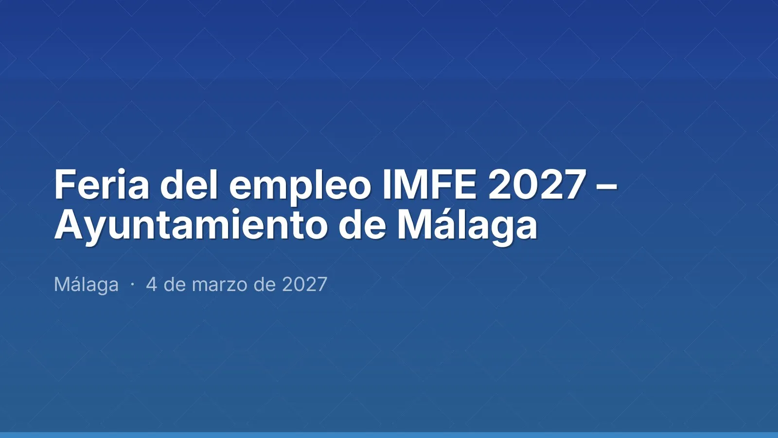 Feria del empleo IMFE 2027 – Ayuntamiento de Málaga