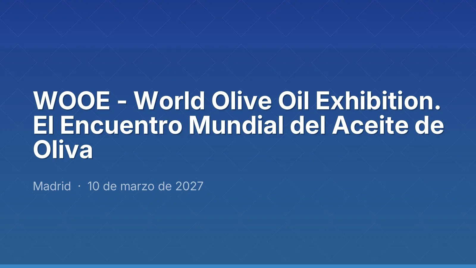 WOOE - World Olive Oil Exhibition. El Encuentro Mundial del Aceite de Oliva