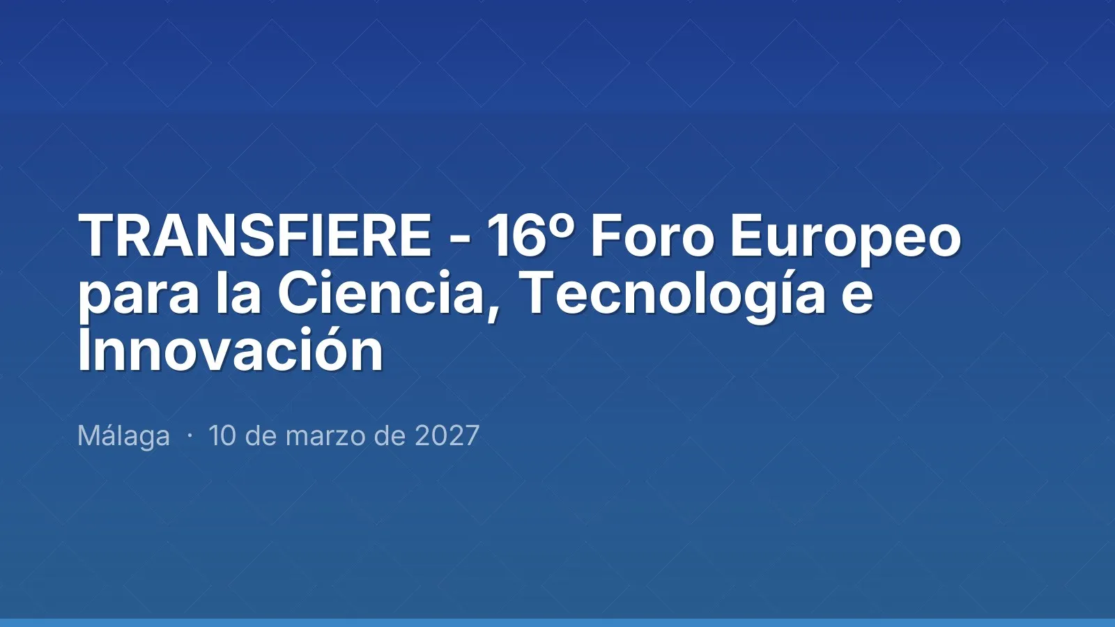 TRANSFIERE - 16º Foro Europeo para la Ciencia, Tecnología e Innovación