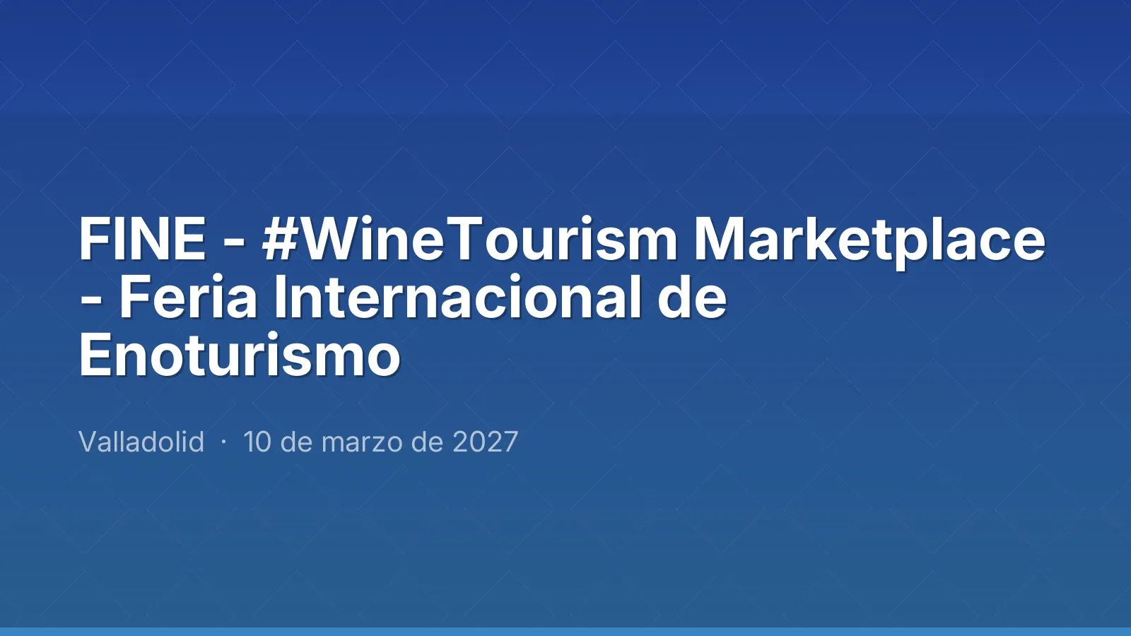 FINE - #WineTourism Marketplace - Feria Internacional de Enoturismo
