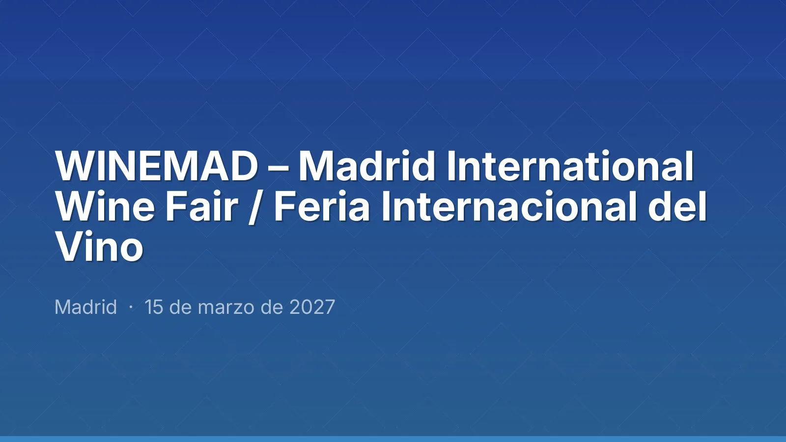 WINEMAD – Madrid International Wine Fair / Feria Internacional del Vino
