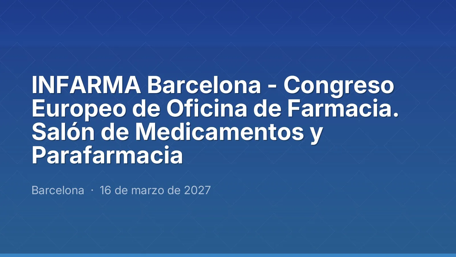 INFARMA Barcelona - Congreso Europeo de Oficina de Farmacia. Salón de Medicamentos y Parafarmacia