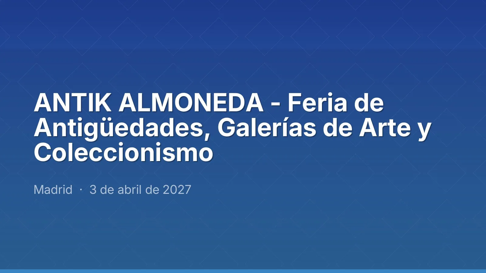 ANTIK ALMONEDA - Feria de Antigüedades, Galerías de Arte y Coleccionismo