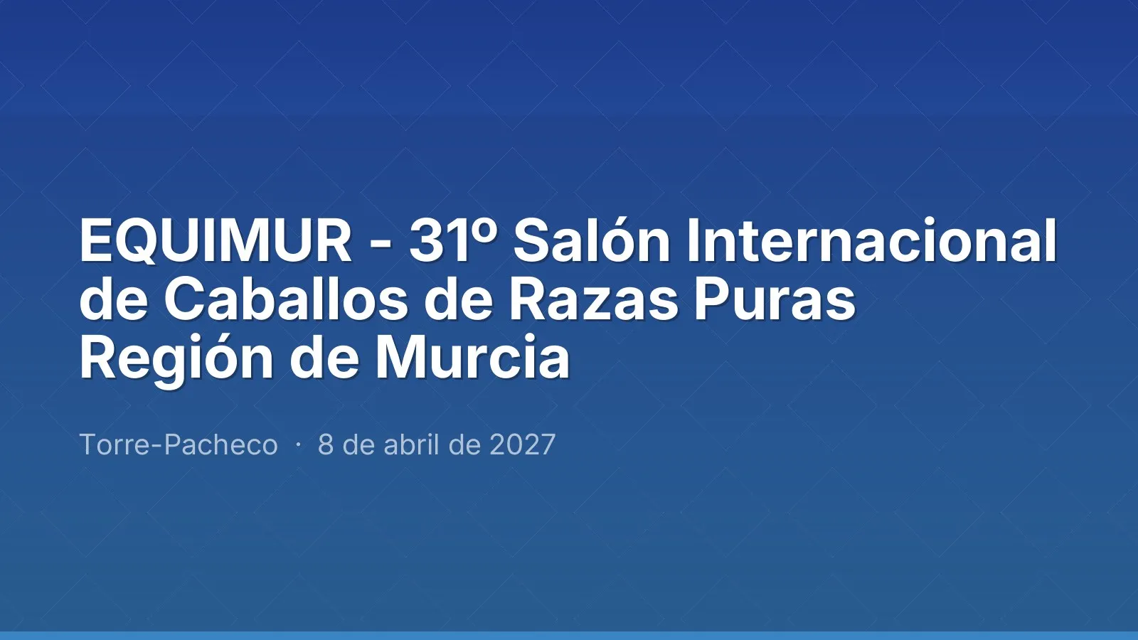 EQUIMUR - 31º Salón Internacional de Caballos de Razas Puras Región de Murcia