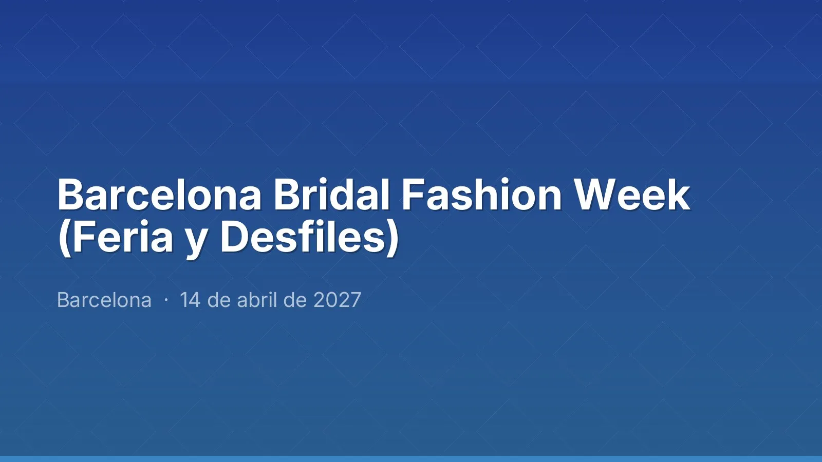 Barcelona Bridal Fashion Week (Feria y Desfiles)