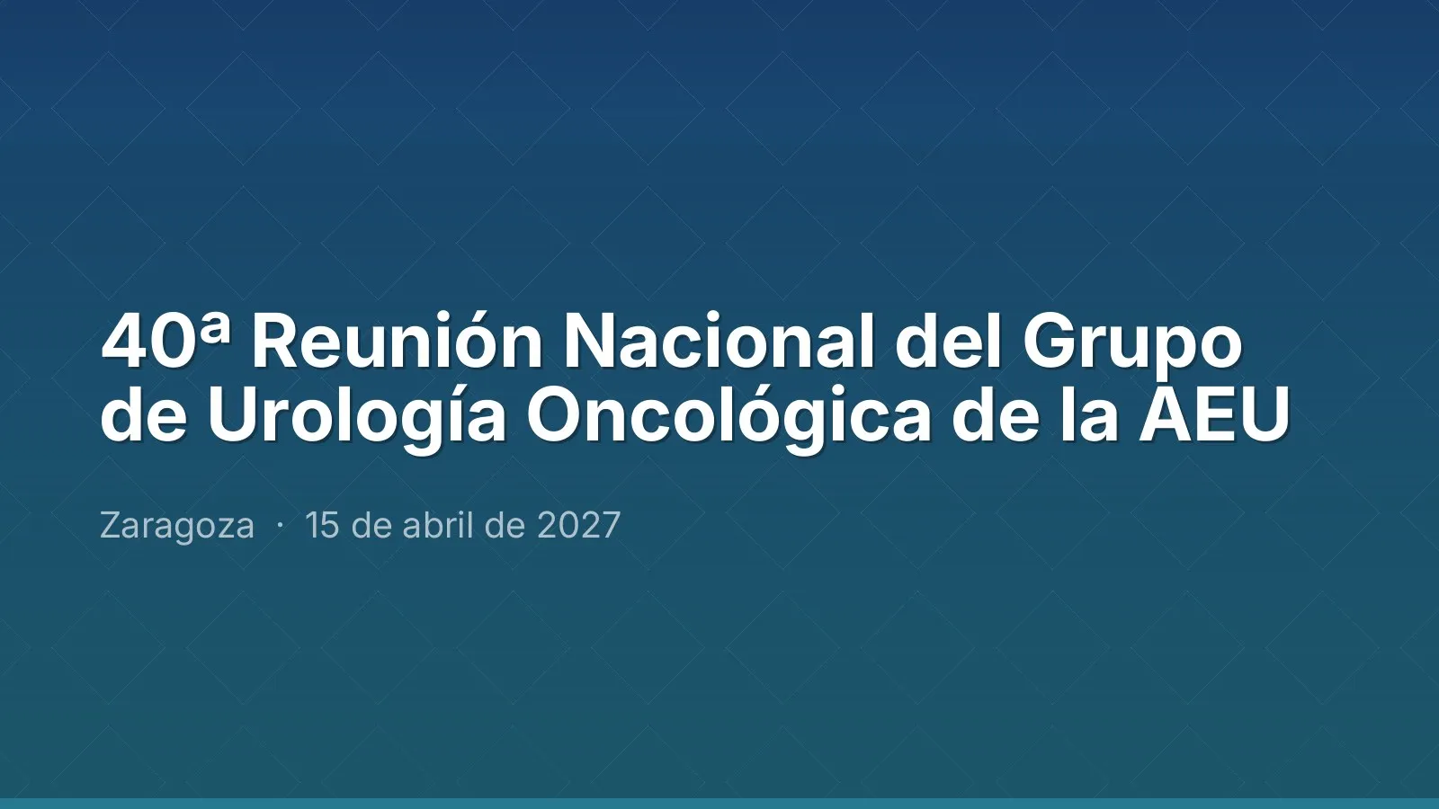 40th National Meeting of the AEU Oncological Urology Group