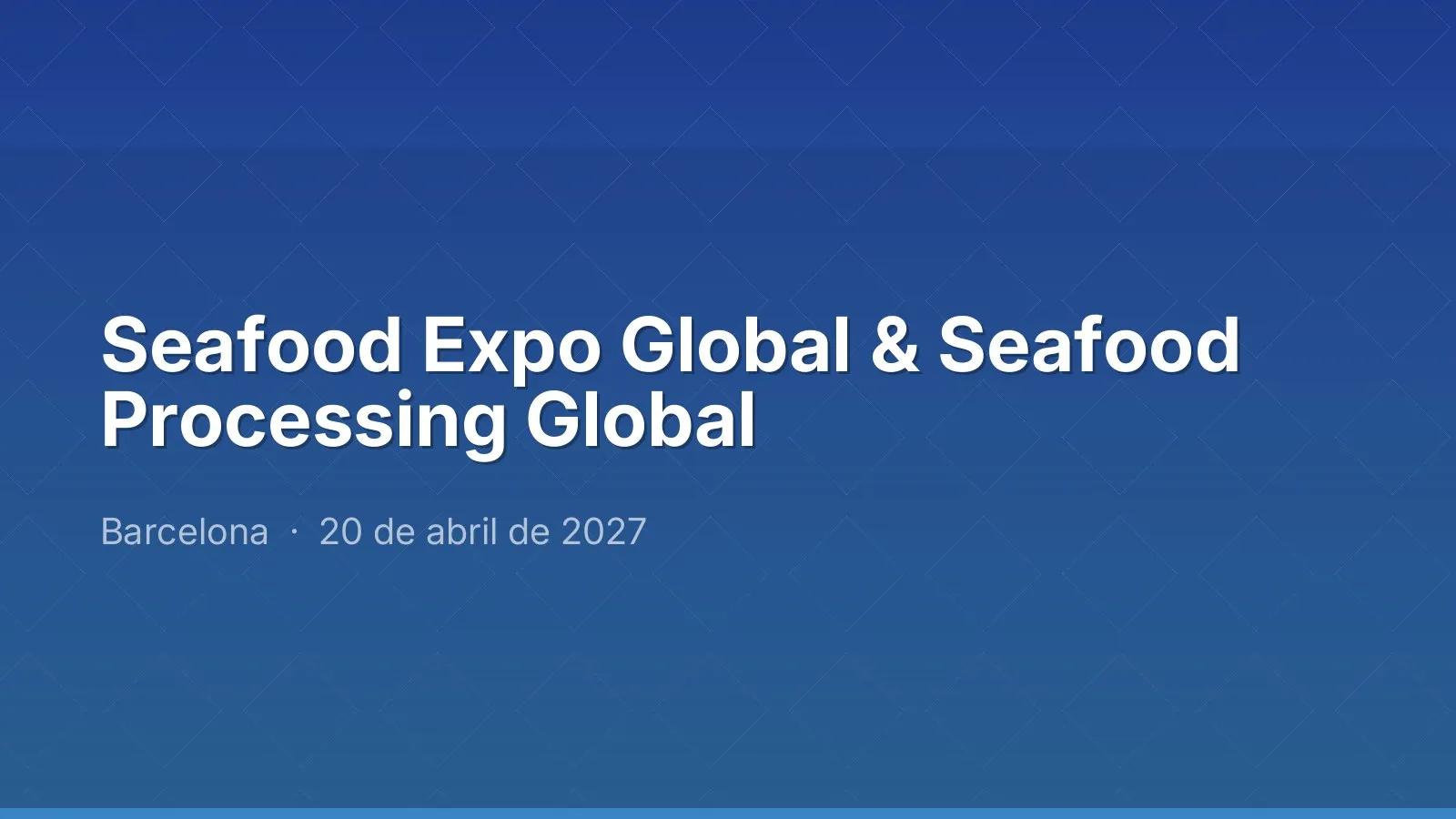 Seafood Expo Global & Seafood Processing Global