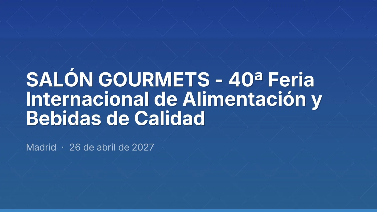 SALÓN GOURMETS - 40ª Feria Internacional de Alimentación y Bebidas de Calidad