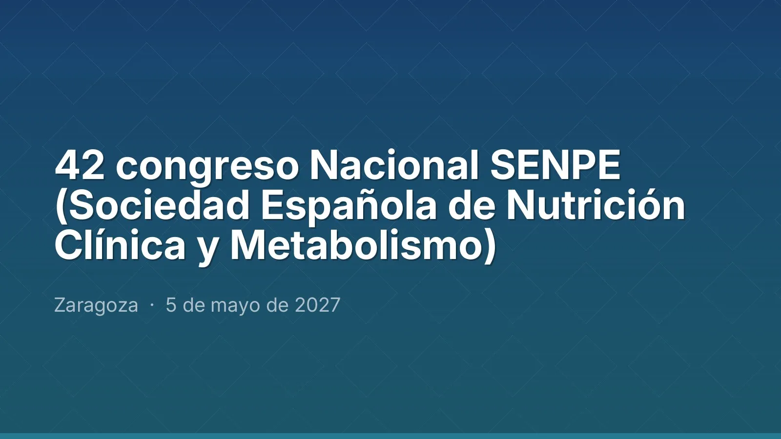 42nd National SENPE congress (Sociedad Española de Nutrición Clínica y Metabolismo)
