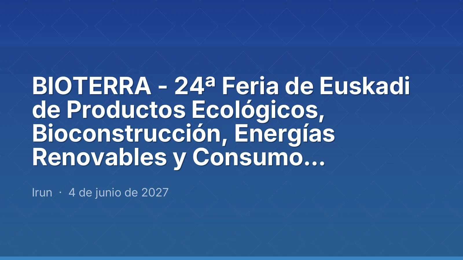 BIOTERRA - 24ª Feria de Euskadi de Productos Ecológicos, Bioconstrucción, Energías Renovables y Consumo Responsable