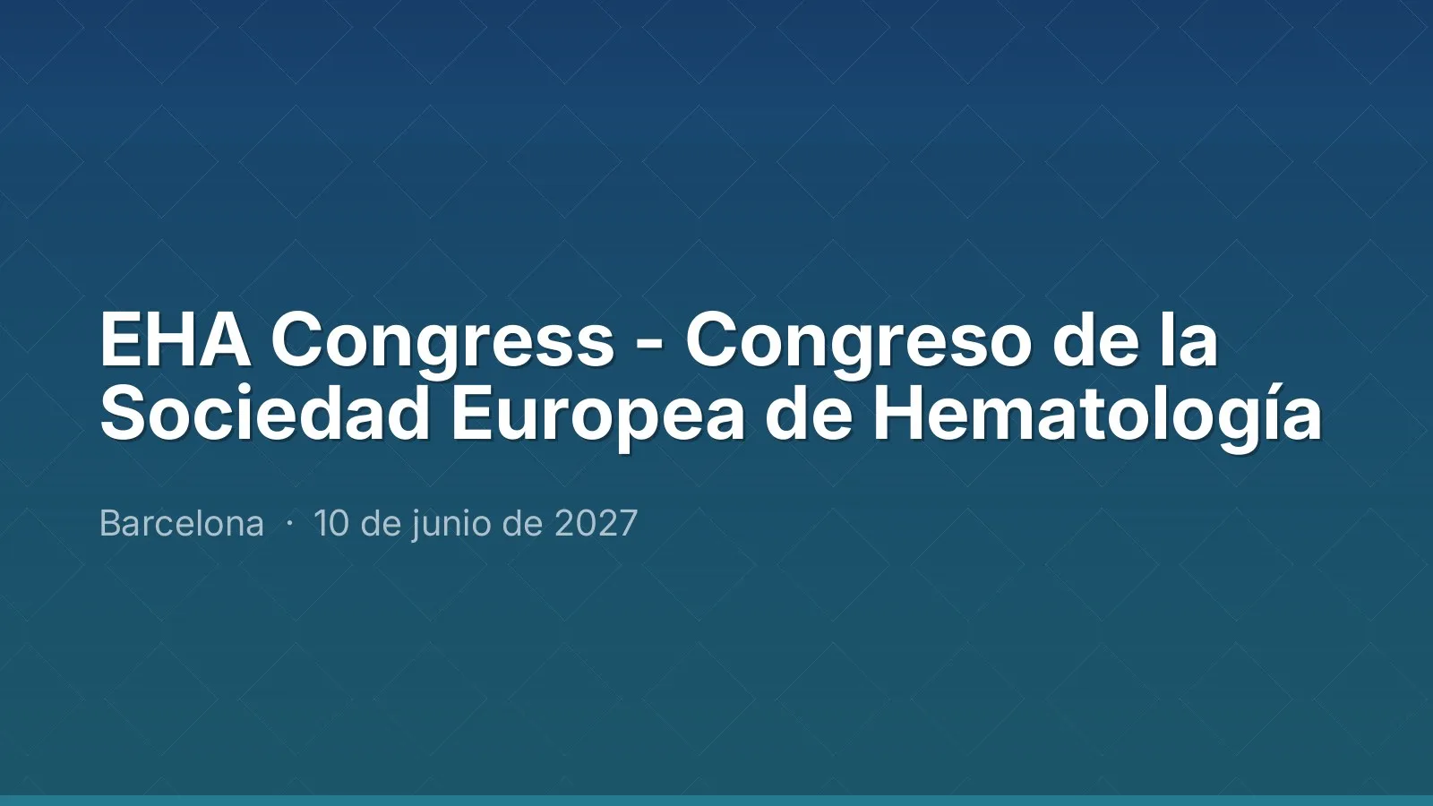 EHA Congress - Congreso de la Sociedad Europea de Hematología