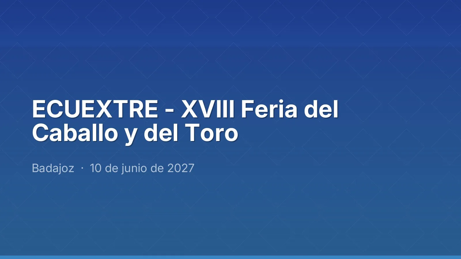 ECUEXTRE - XVIII Feria del Caballo y del Toro