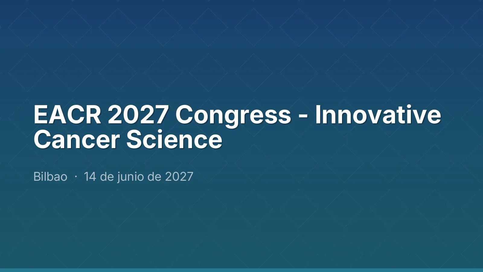 EACR 2027 Congress - Innovative Cancer Science