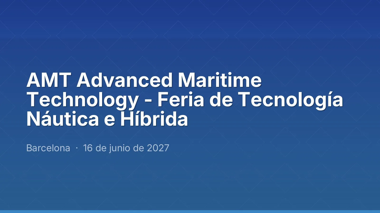 AMT Advanced Maritime Technology - Feria de Tecnología Náutica e Híbrida