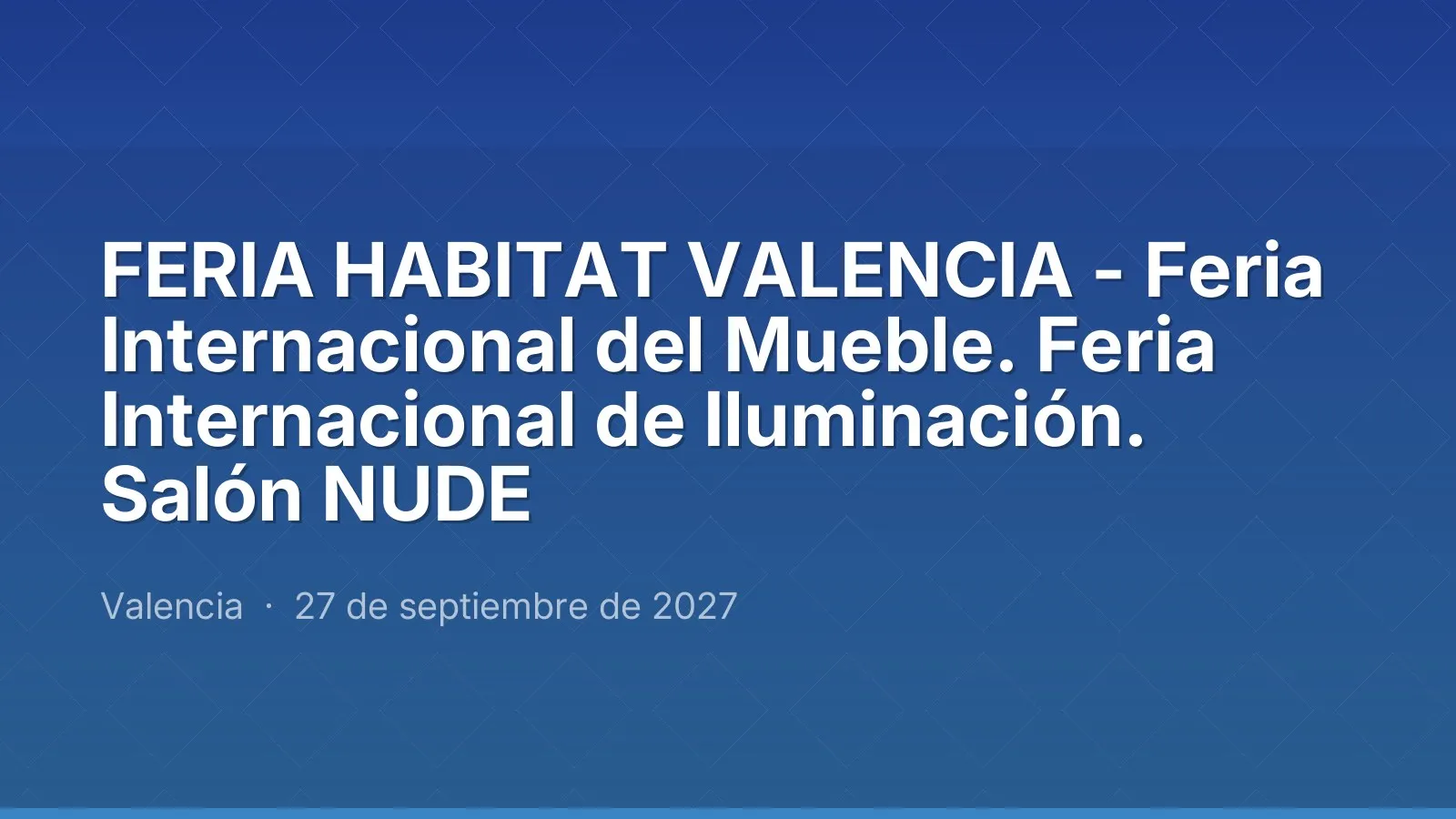 FERIA HABITAT VALENCIA - International Furniture Fair. International Lighting Fair. NUDE Show