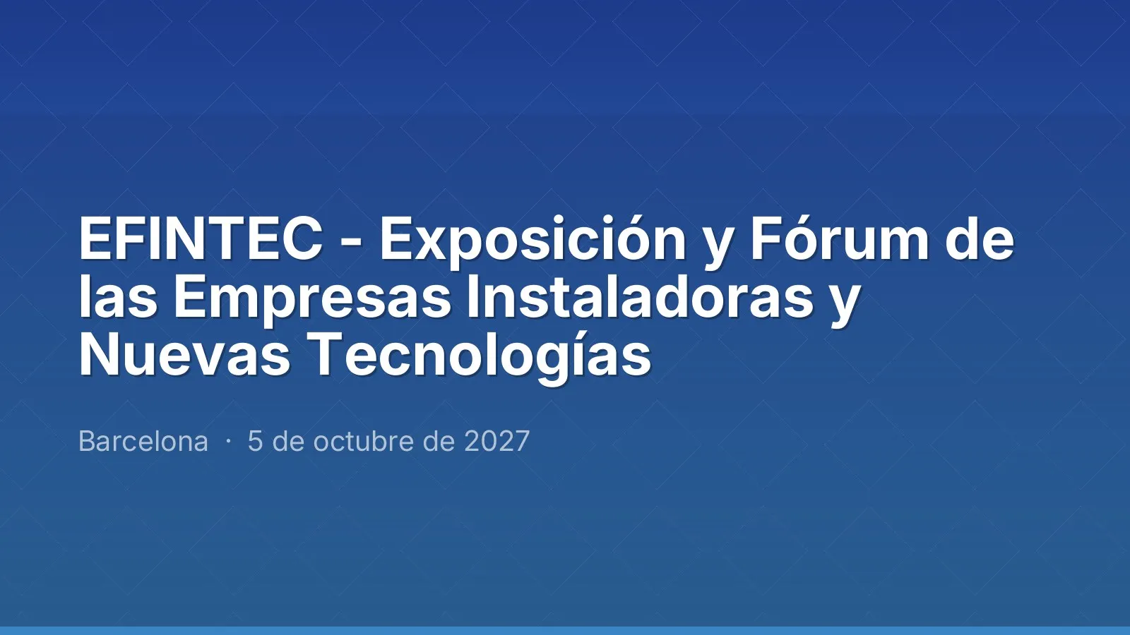 EFINTEC - Exposición y Fórum de las Empresas Instaladoras y Nuevas Tecnologías