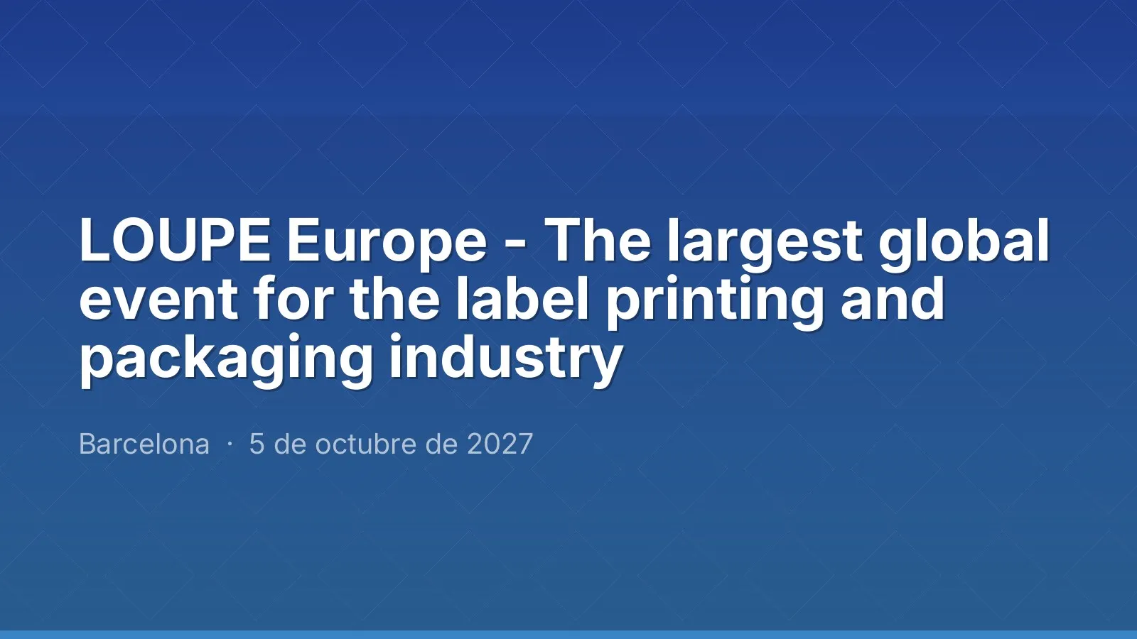 LOUPE Europe - The largest global event for the label printing and packaging industry