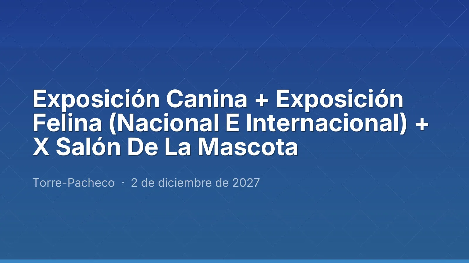 Exposición Canina + Exposición Felina (Nacional E Internacional) + X Salón De La Mascota