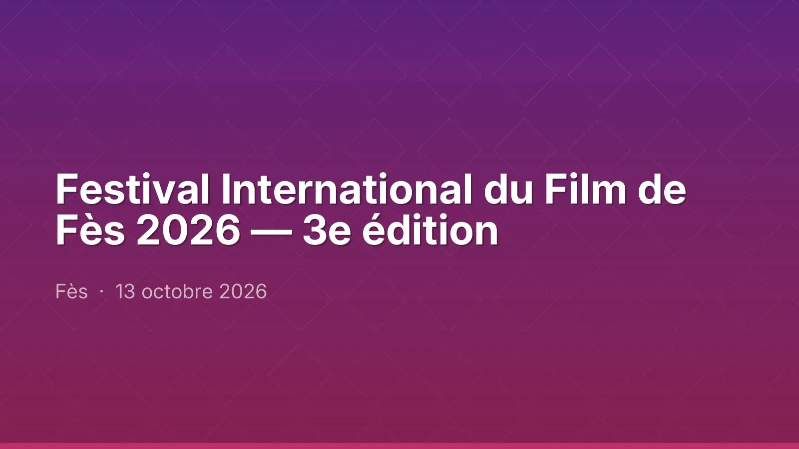 Festival International du Film de Fès 2026 — 3e édition