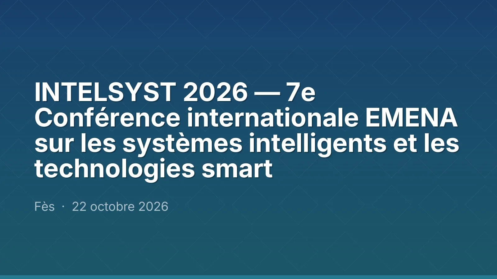 INTELSYST 2026 — 7e Conférence internationale EMENA sur les systèmes intelligents et les technologies smart