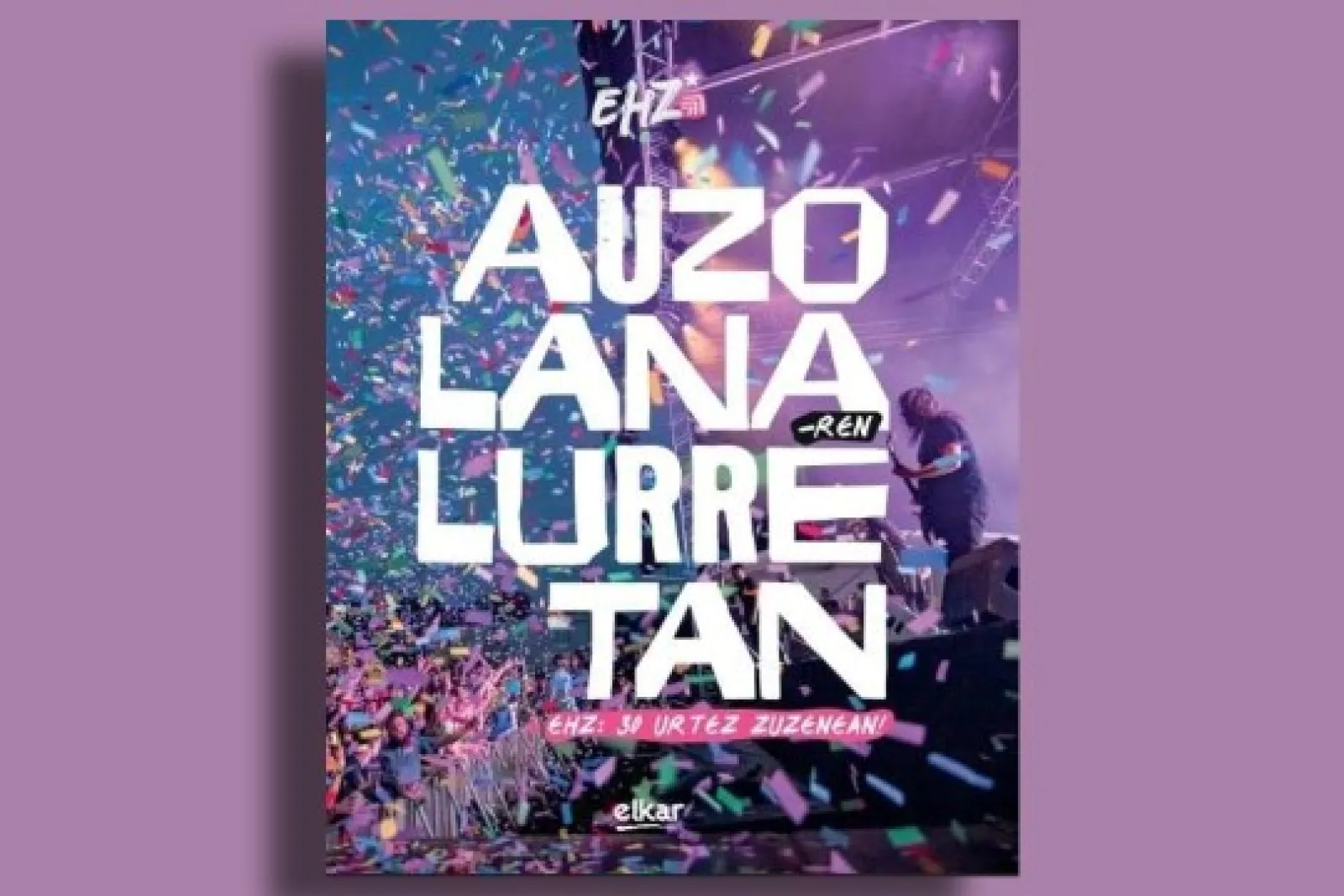 Presentación de libro: "Auzolanaren lurretan: EHZ 30 urtez zuzenean!"