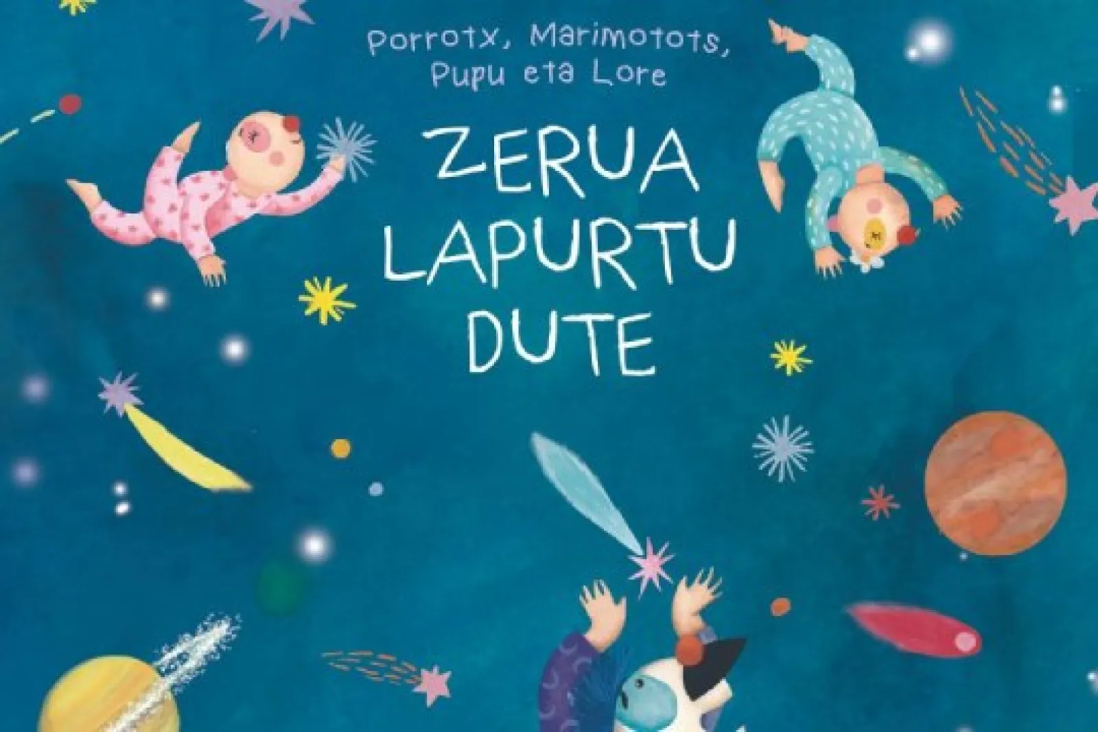 Porrotx وMarimotots وPupu وLore: "Zerua lapurtu dute"