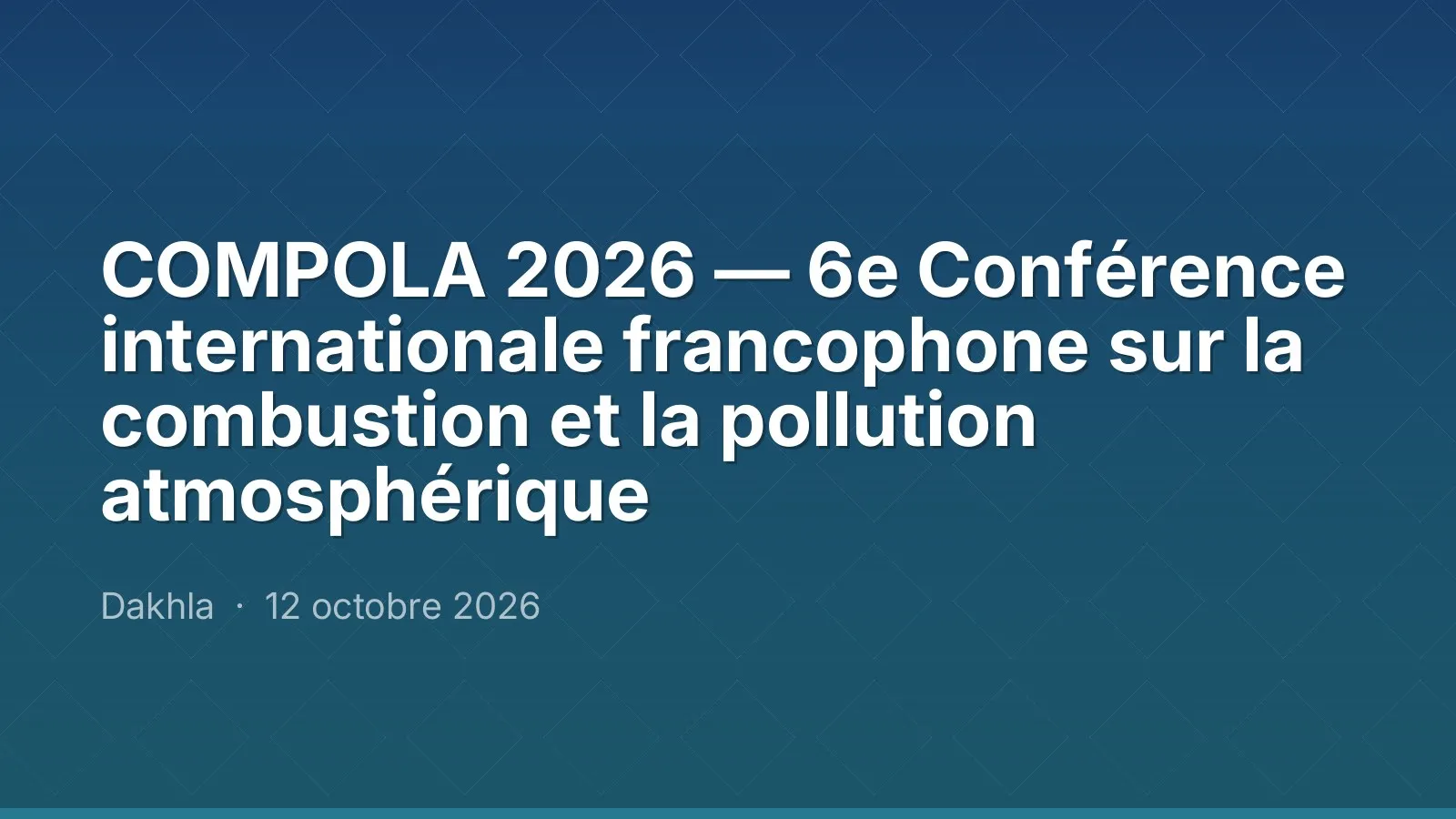 COMPOLA 2026 — 6e Conférence internationale francophone sur la combustion et la pollution atmosphérique