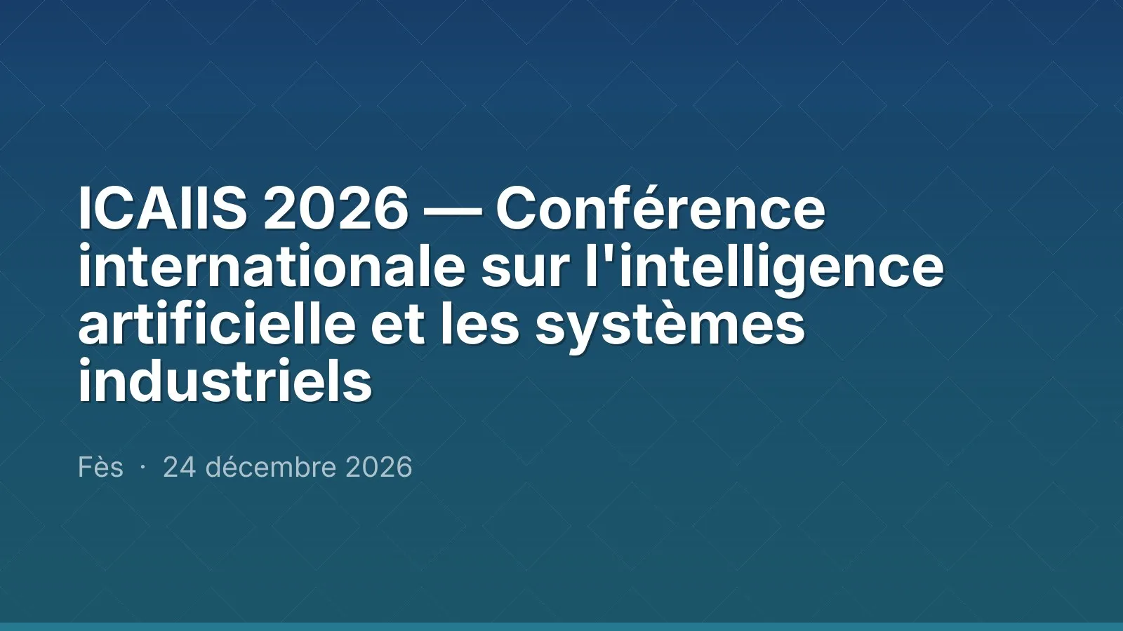 ICAIIS 2026 — Conférence internationale sur l'intelligence artificielle et les systèmes industriels