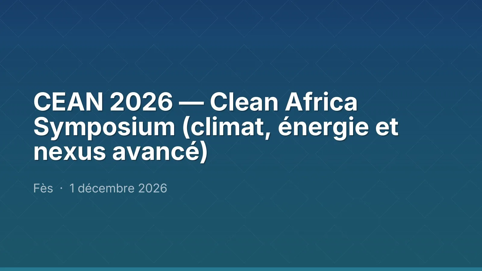 CEAN 2026 — Clean Africa Symposium (climat, énergie et nexus avancé)