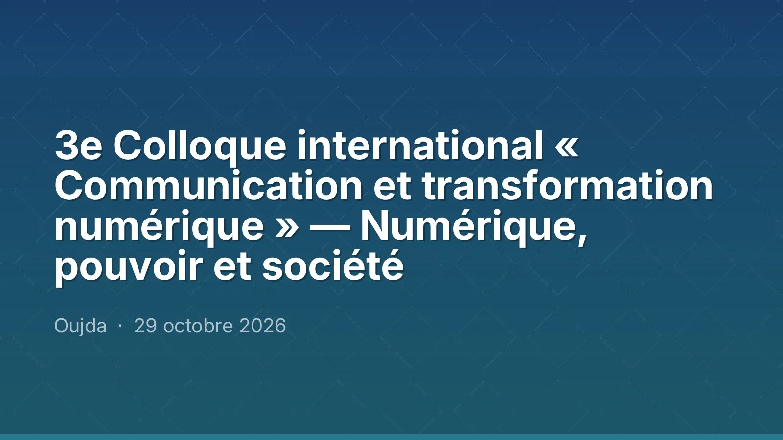 3e Colloque international « Communication et transformation numérique » — Numérique, pouvoir et société