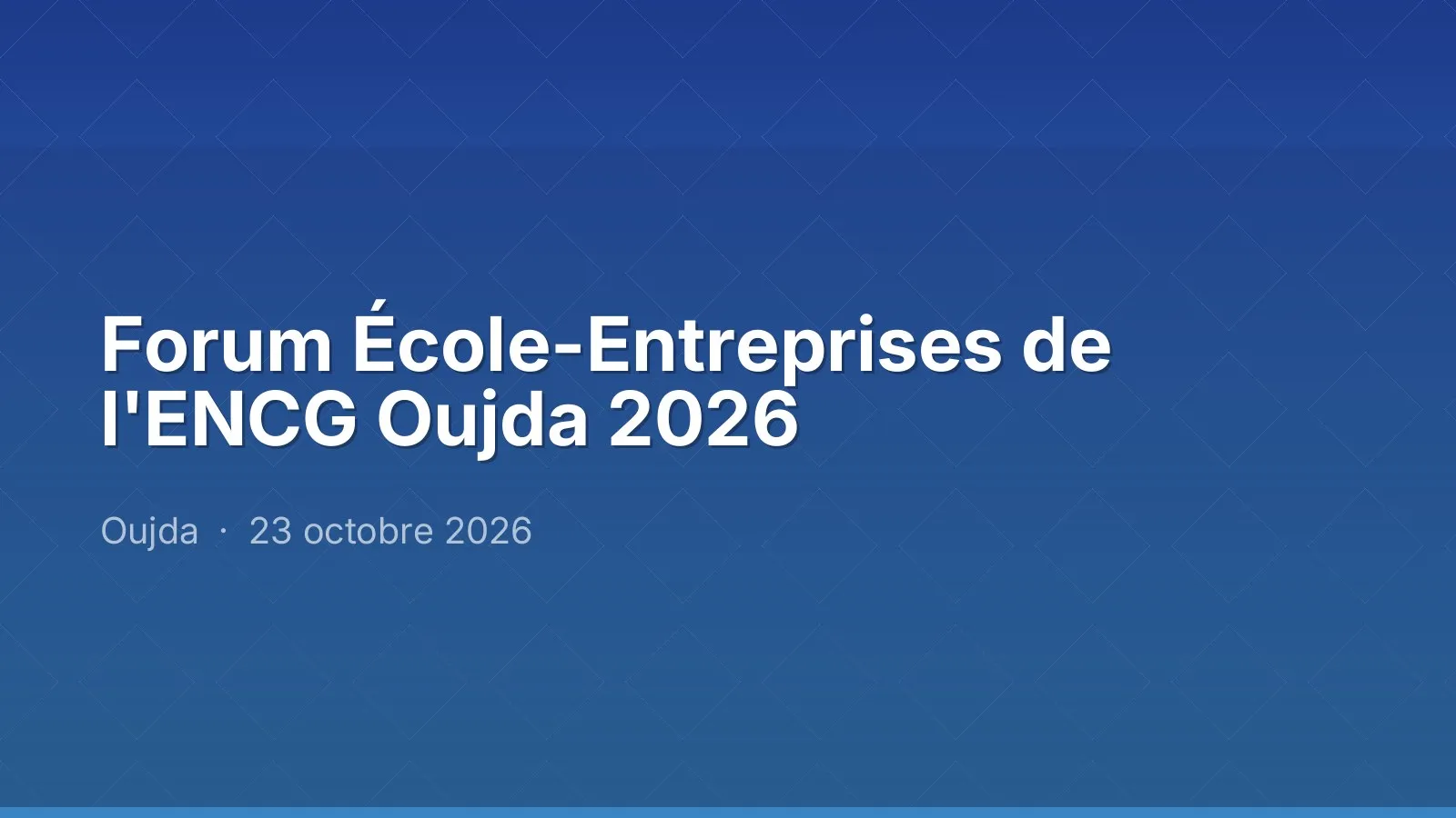 Forum École-Entreprises de l'ENCG Oujda 2026