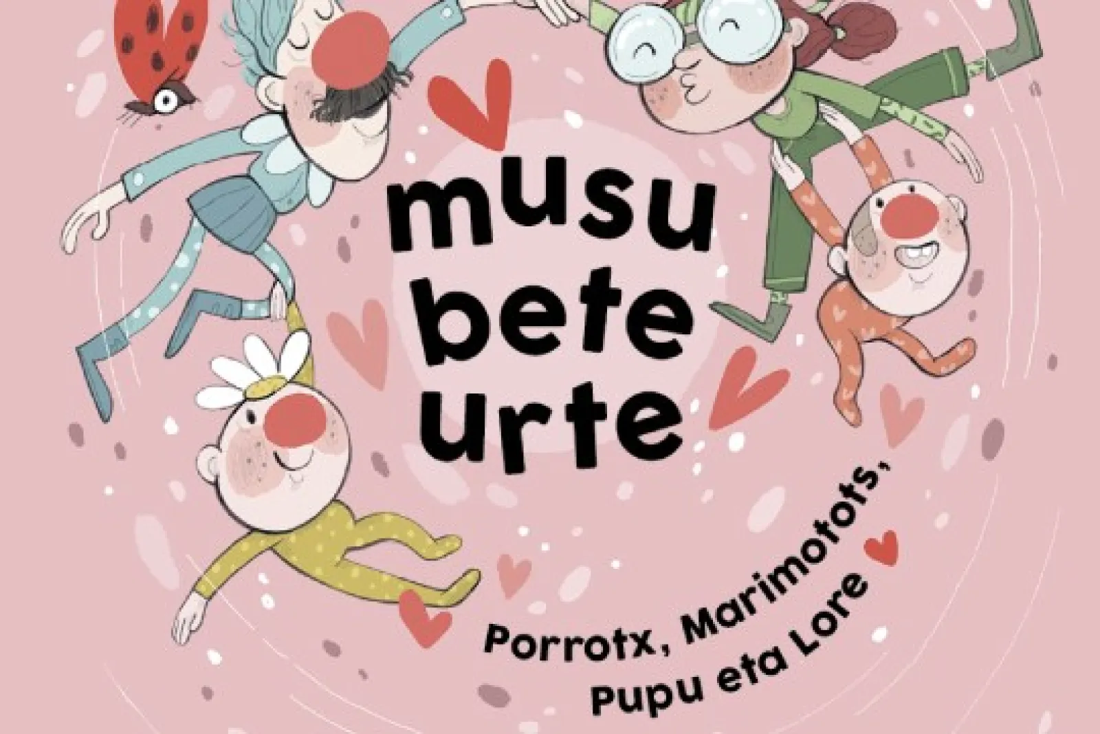 Porrotx وMarimotots وPupu وLore: "Musu bete urte"