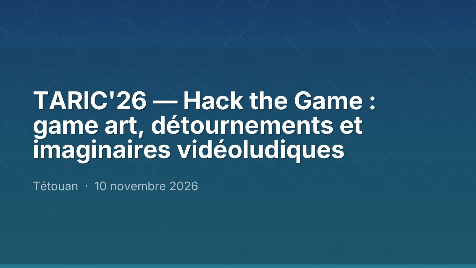 TARIC'26 — Hack the Game : game art, détournements et imaginaires vidéoludiques