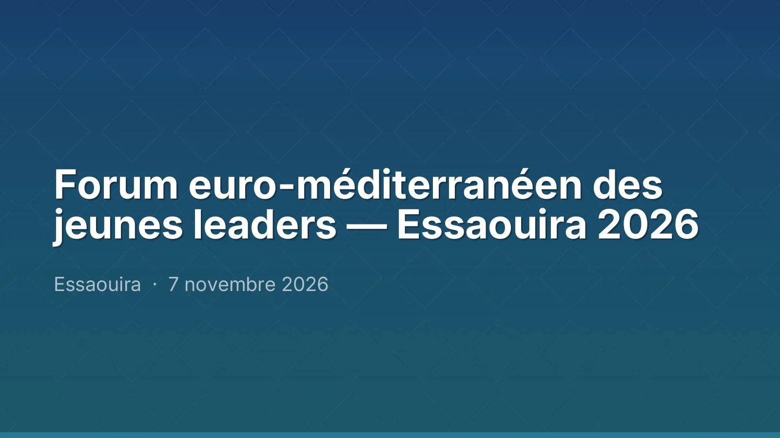 Forum euro-méditerranéen des jeunes leaders — Essaouira 2026