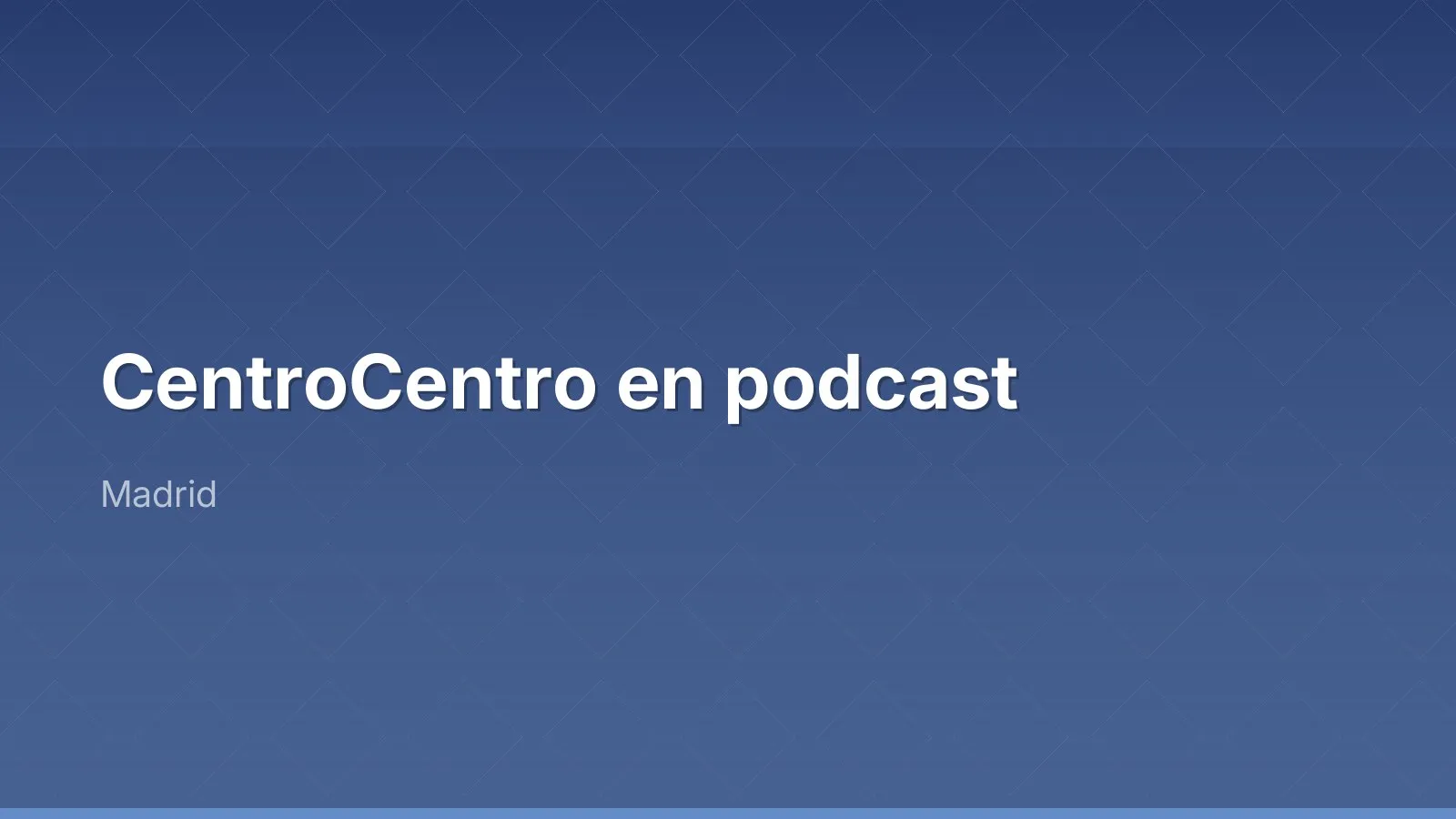 CentroCentro في بودكاست