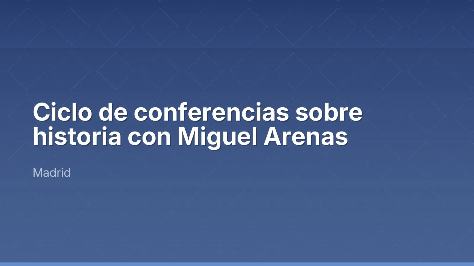 سلسلة محاضرات عن التاريخ مع Miguel Arenas