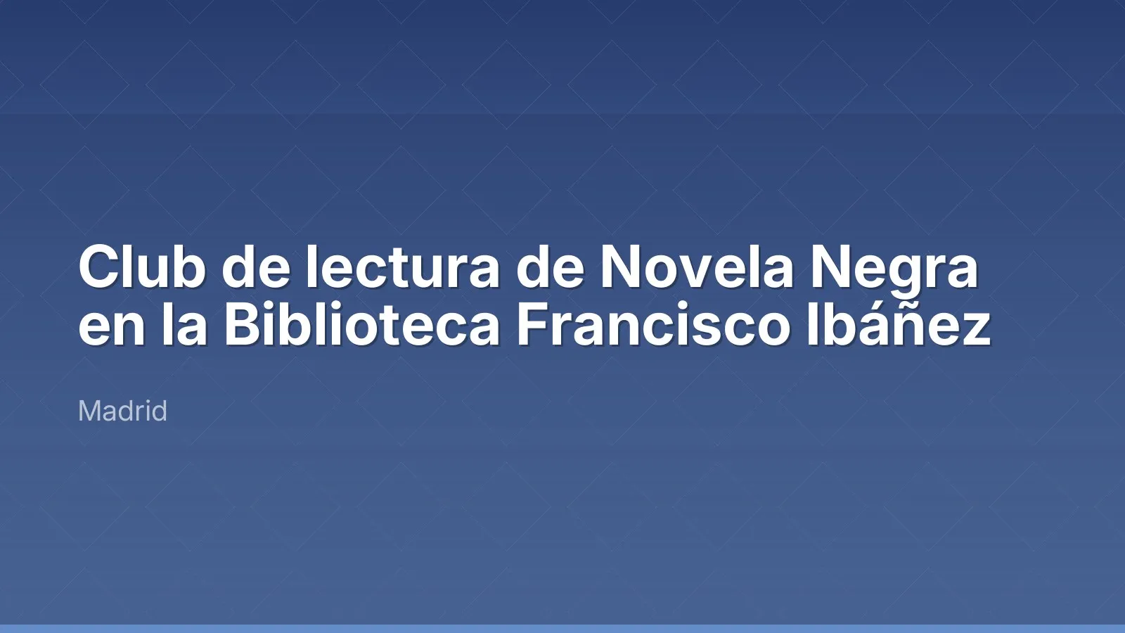 نادي قراءة الرواية البوليسية في Biblioteca Francisco Ibáñez