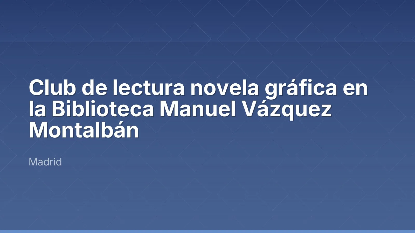 Club de lectura novela gráfica en la Biblioteca Manuel Vázquez Montalbán