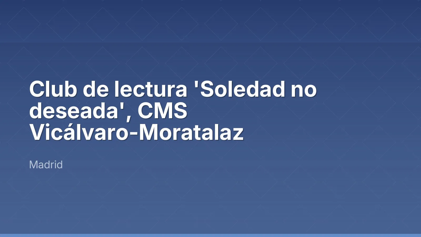 Club de lectura 'Soledad no deseada', CMS Vicálvaro-Moratalaz