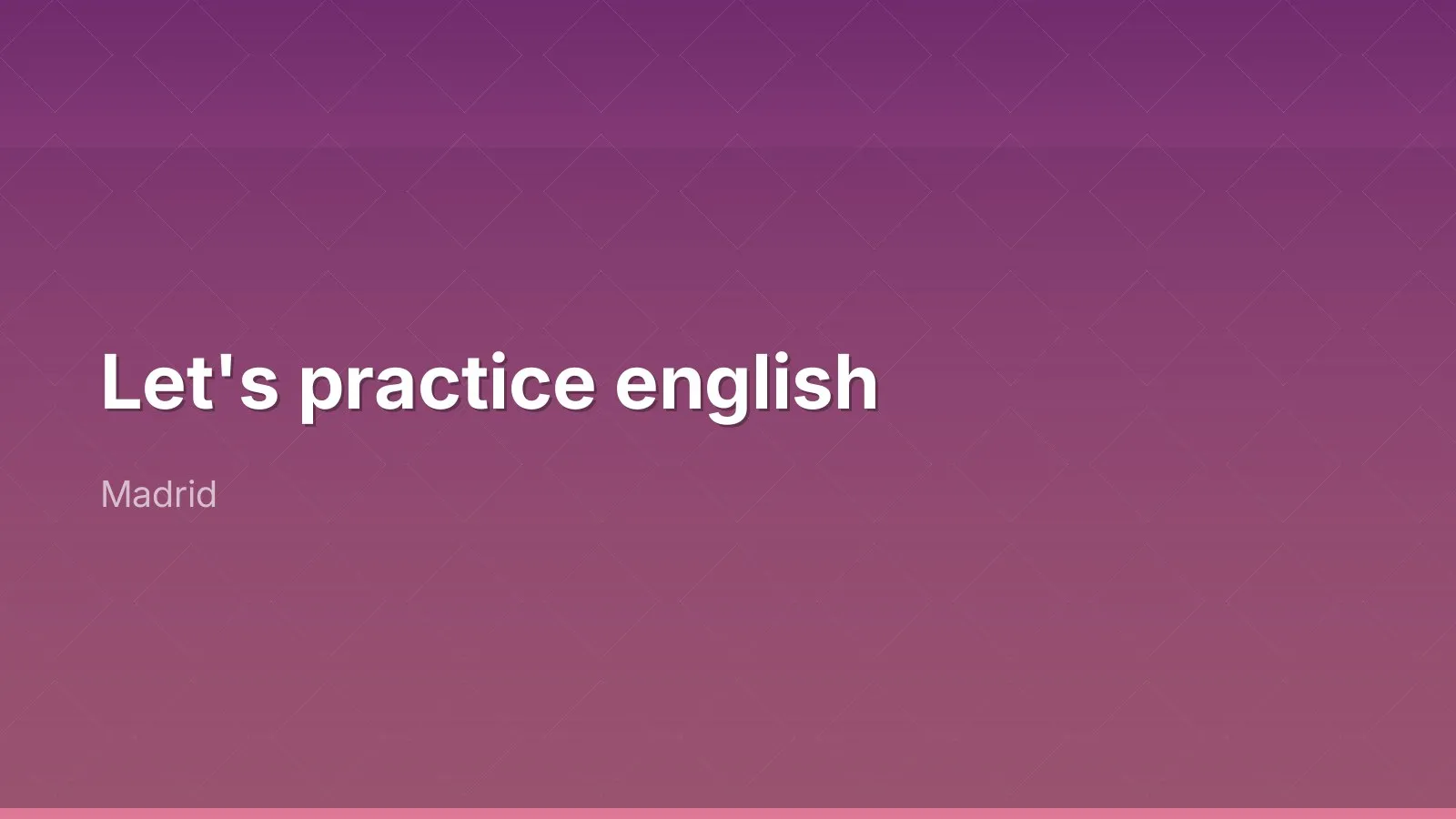 Let's practice english