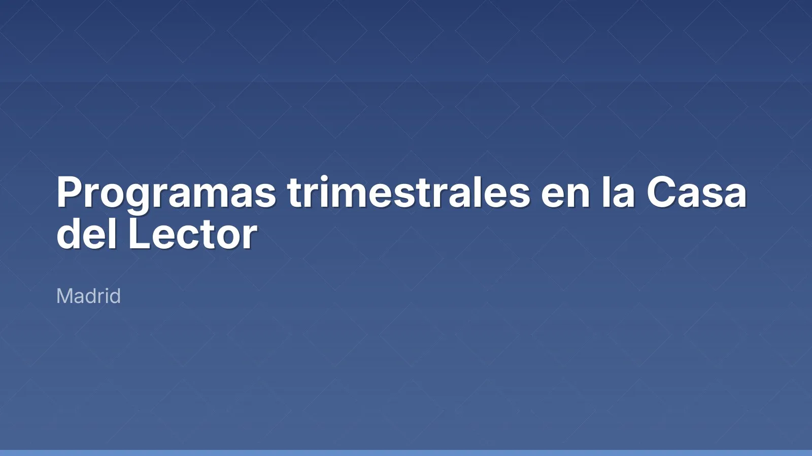 Programas trimestrales en la Casa del Lector