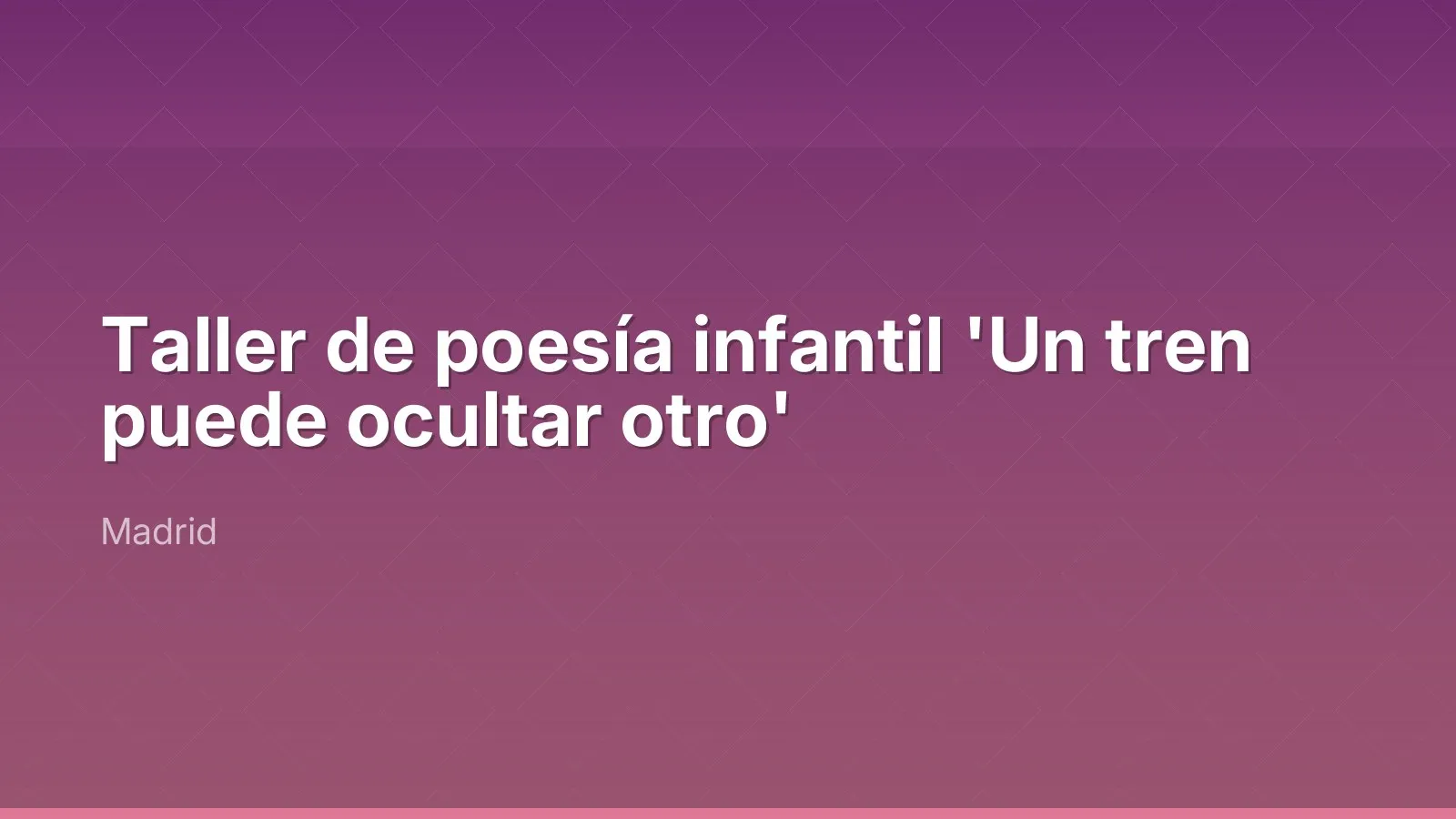 Taller de poesía infantil 'Un tren puede ocultar otro'